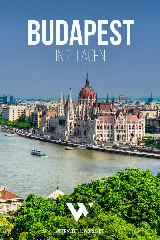 Budapest Sehenswürdigkeiten: Wir geben dir die besten Budapest Reisetipps für zwei Tage in Ungarns Hauptstadt